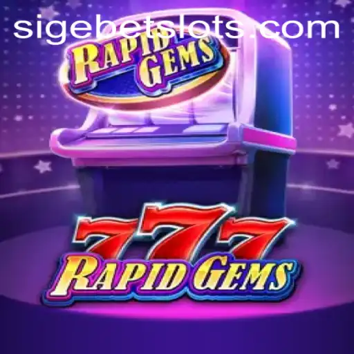 Exploring the Exciting World of RapidGems777: A SIGEBET Game Adventure