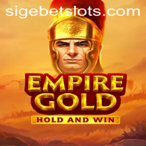 Discover the World of EmpireGold and Master the Art of SIGEBET