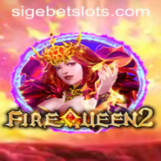 FireQueen2: The Thrilling Adventure with SIGEBET